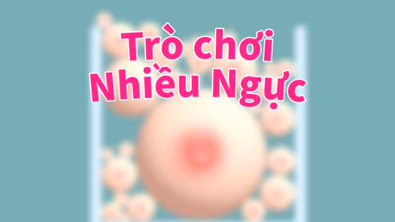 Trò chơi Nhiều Ngực